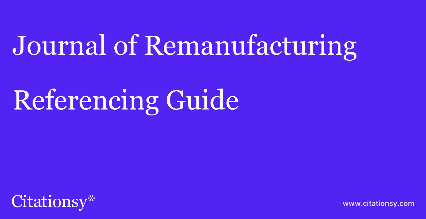 cite Journal of Remanufacturing  — Referencing Guide